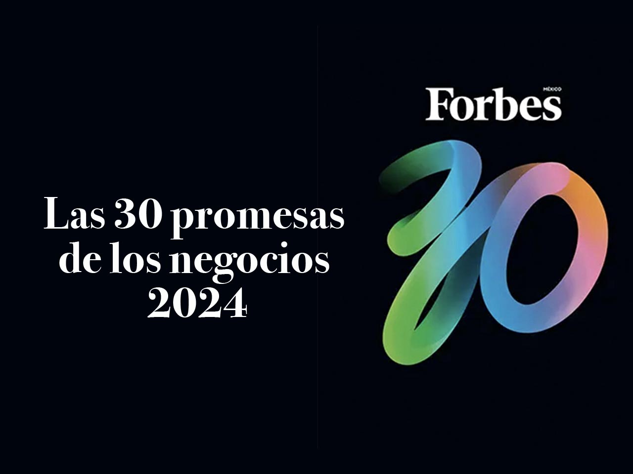 ITAM Alumni are part of Forbes Mexico 30 promises of business for 2024
