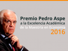 Winners Named for 2016 Pedro Aspe Award for Academic Excellence Winners Named for 2016 Pedro Aspe Award for Academic Excellence