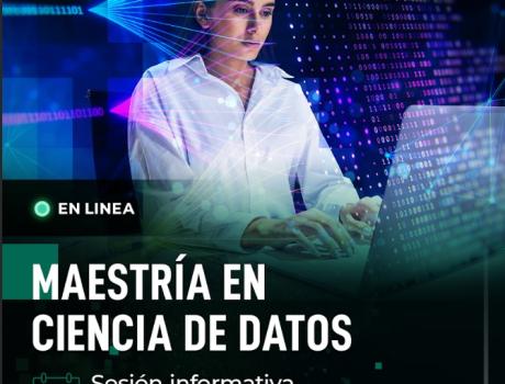 Sesión informativa virtual de la Maestría en Ciencia de Datos